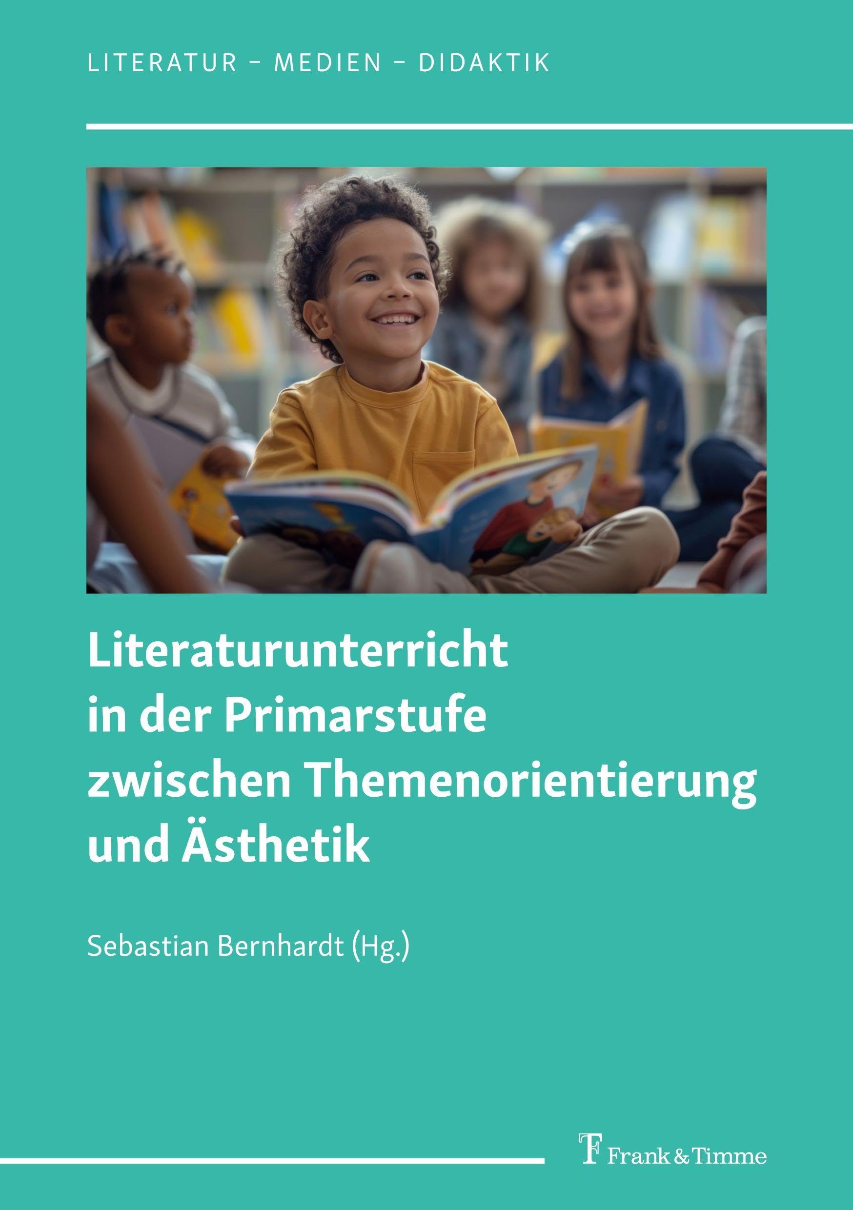 Literaturunterricht in der Primarstufe zwischen Themenorientierung und Ästhetik (Literatur – Medien – Didaktik)