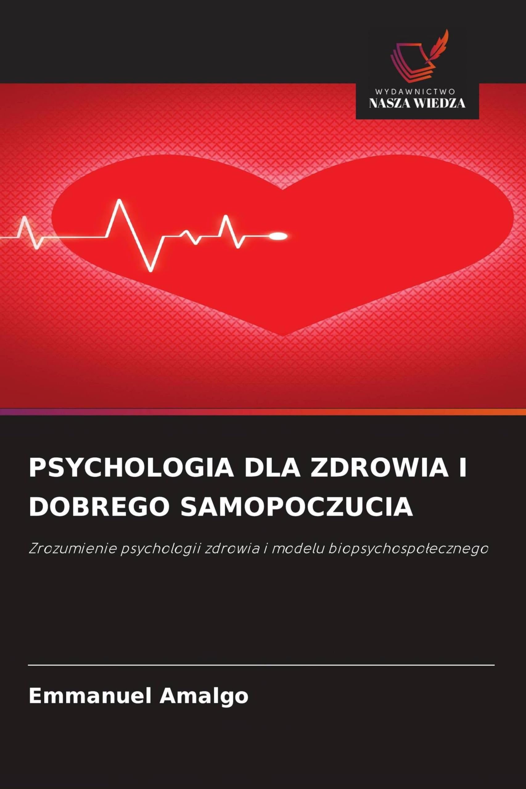 Psychologia Dla Zdrowia I Dobrego Samopoczucia: Zrozumienie psychologii zdrowia i modelu biopsychospo¿ecznego