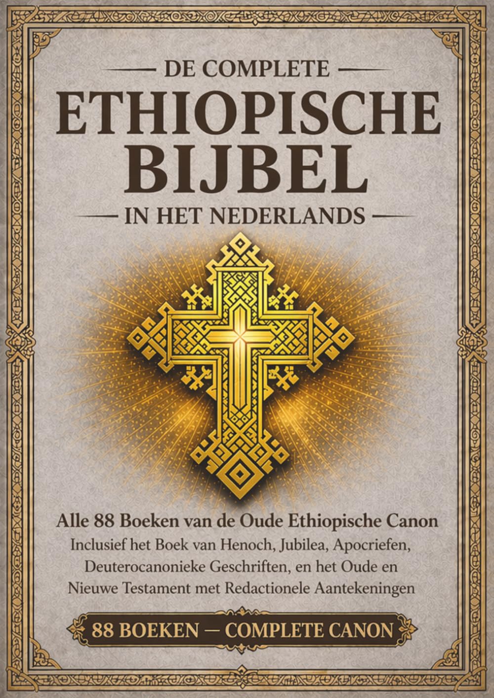 De complete Ethiopische Bijbel in het nederlands — Geannoteerde editie: Alle 88 boeken van de oude Ethiopische canon, inclusief het Boek van Henoch, de Jubileën, de Apocriefe boeken de Deuterocanonie