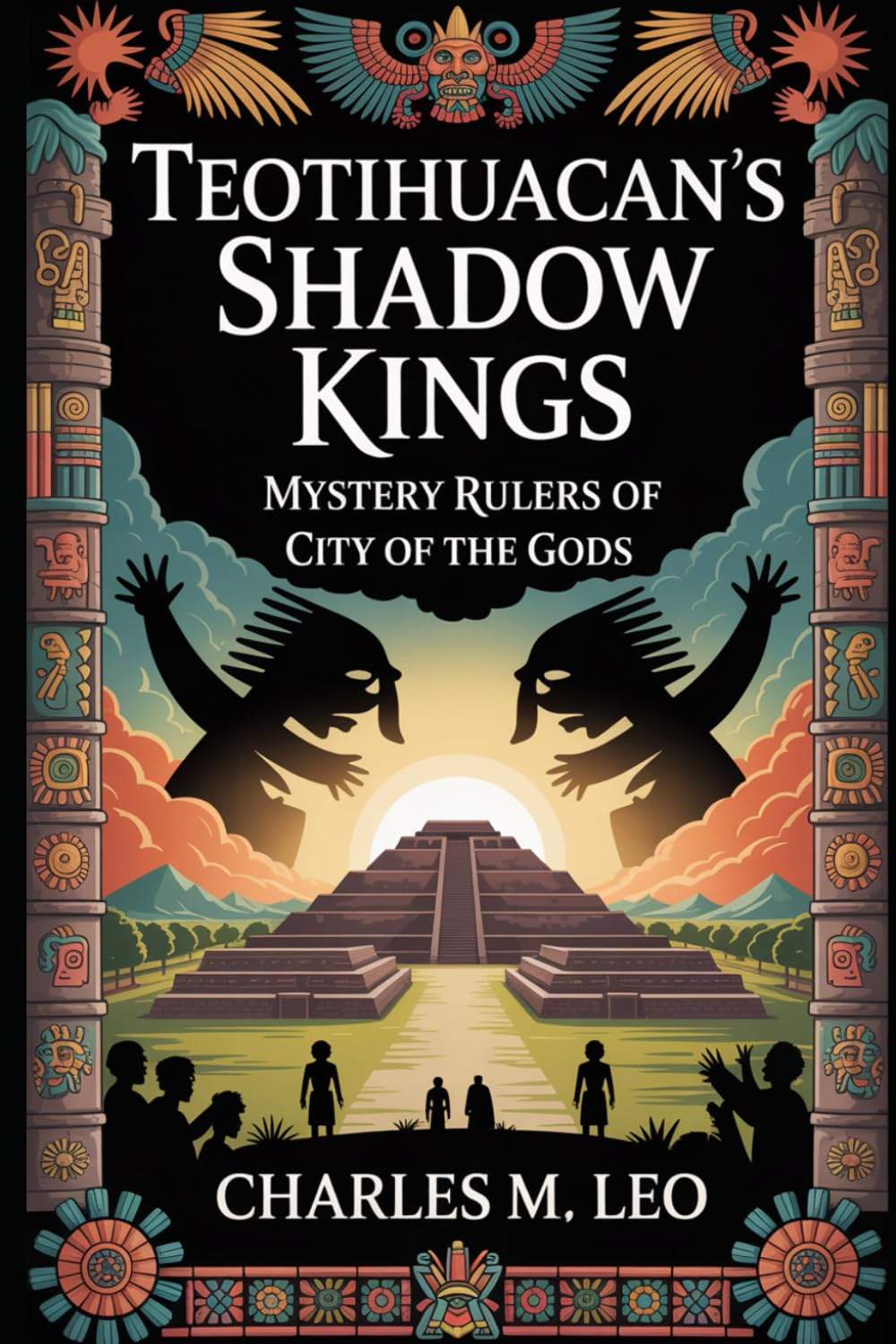 TEOTIHUACAN’S SHADOW KINGS: MYSTERY RULERS OF THE CITY OF THE GODS