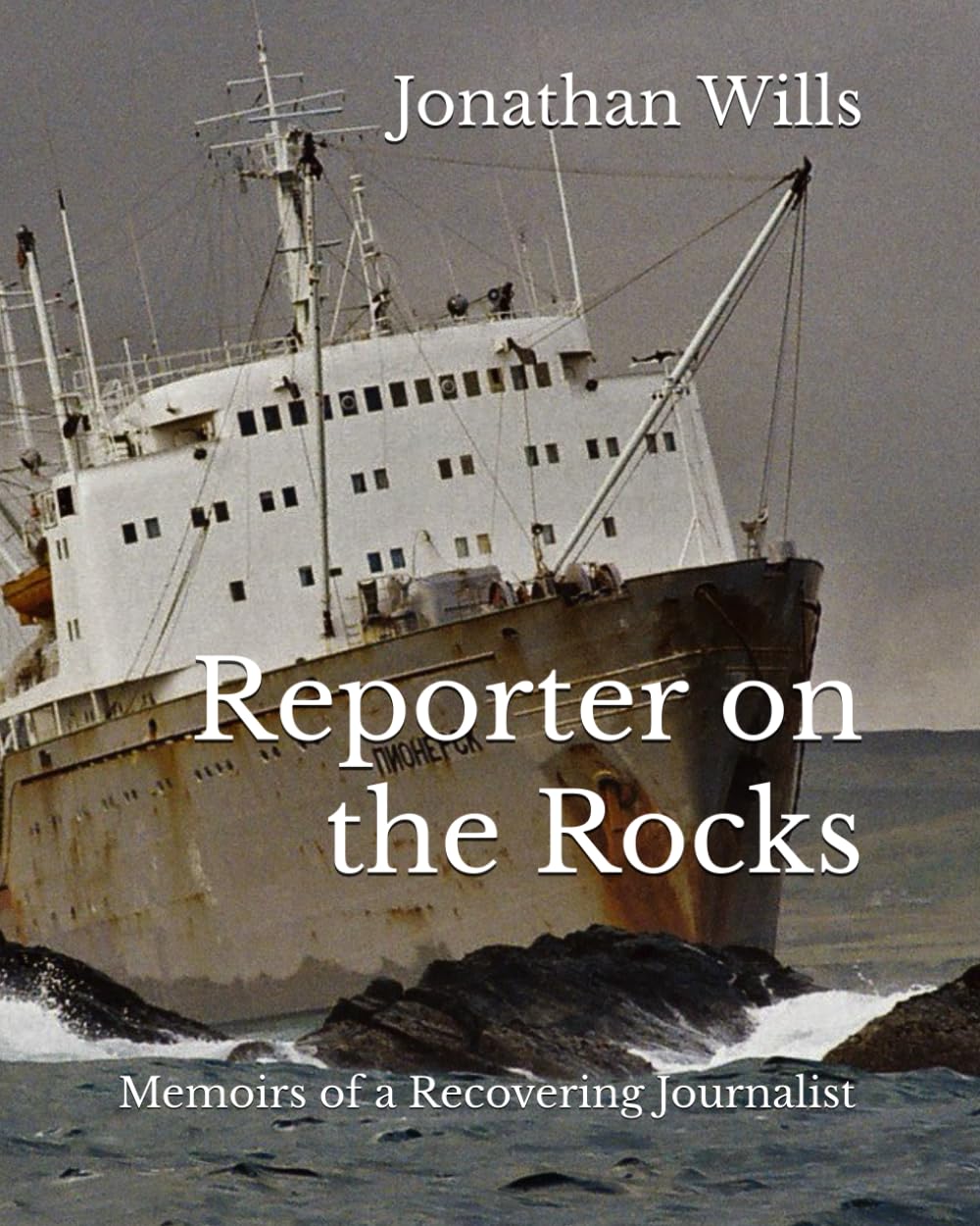 Reporter on the Rocks: Memoirs of a Recovering Journalist