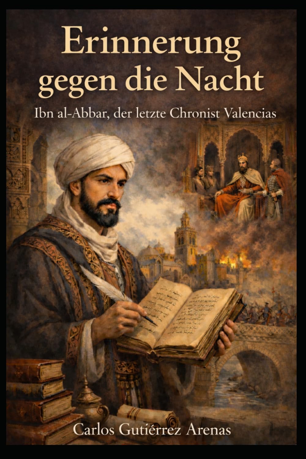 Erinnerung gegen die Nacht: Ibn al-Abbar, der letzte Chronist Valencias