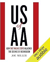 US of AA: How the Twelve Steps Hijacked the Science of Alcoholism