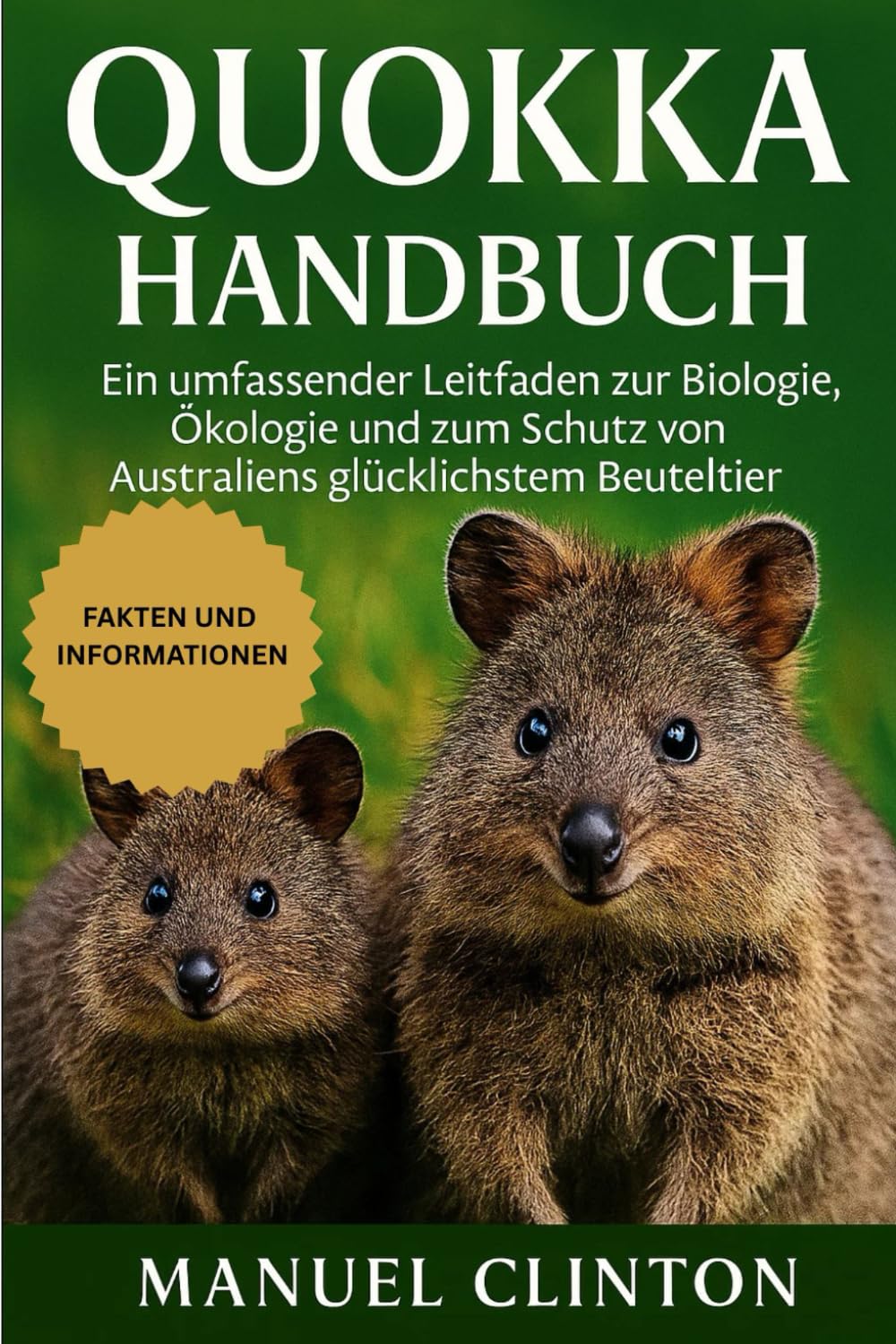 QUIOKKA HANDBUCH: Ein umfassender Leitfaden zur Biologie, Ökologie und zum Schutz von Australiens glücklichstem Beuteltier