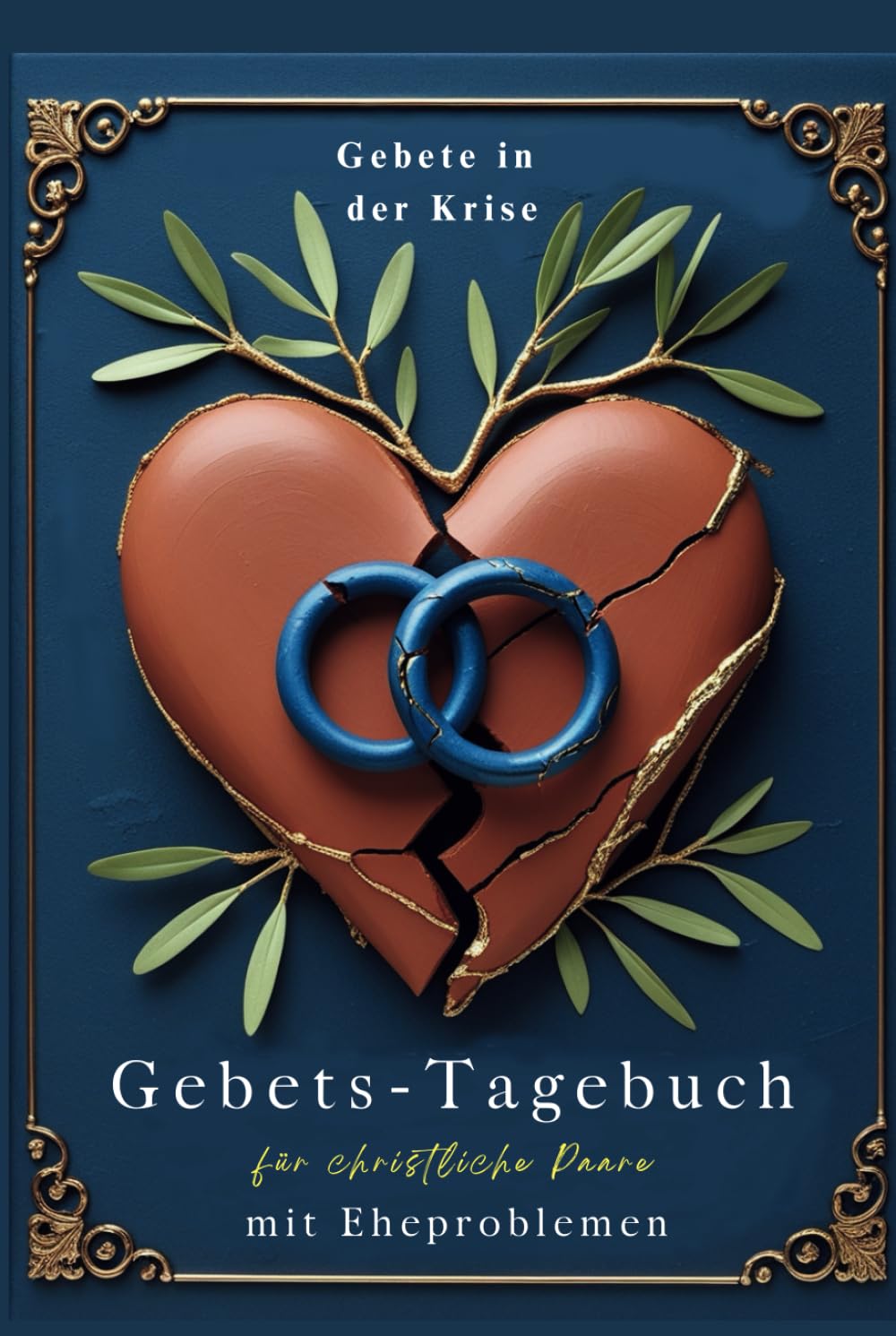 Gebets-Tagebuch für christliche Paare mit Eheproblemen: Gebete in der Krise