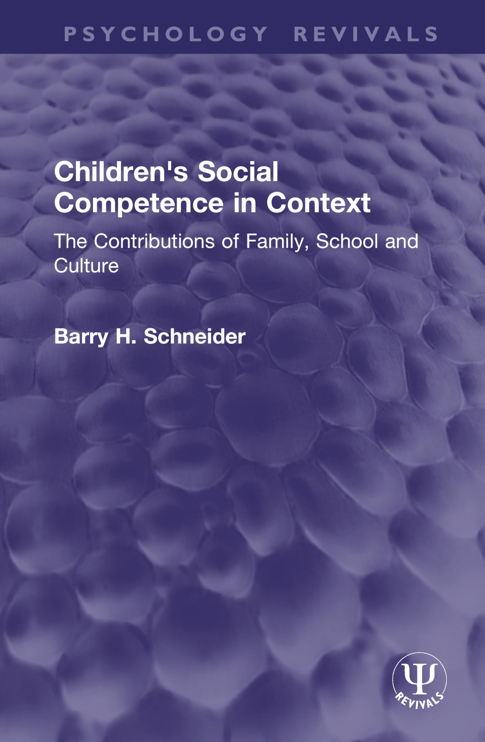 Children's Social Competence in Context: The Contributions of Family, School and Culture (Psychology Revivals)