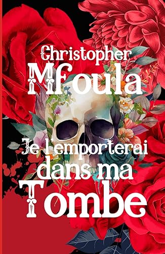 JE L'EMPORTERAI DANS MA TOMBE