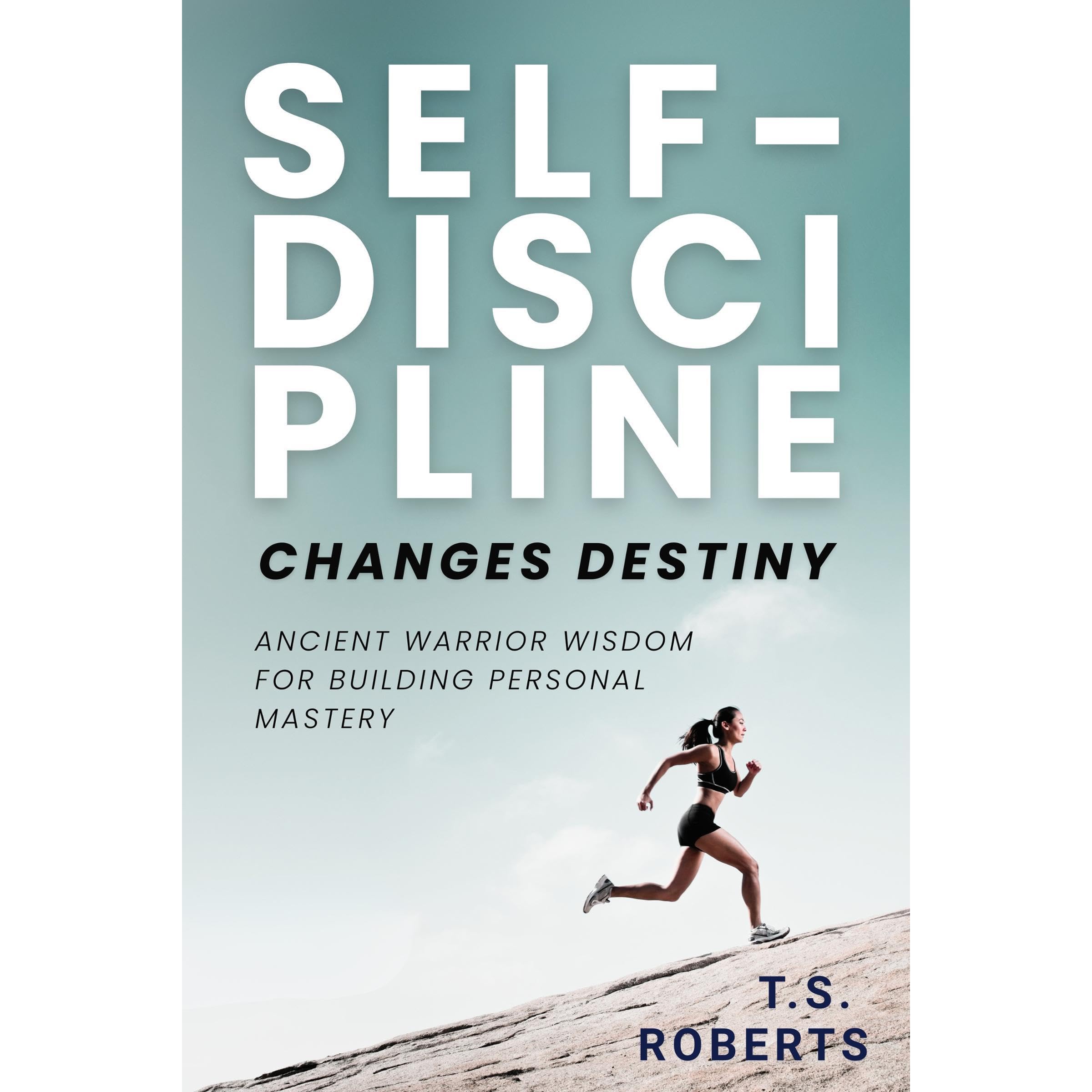 Self-Discipline Changes Destiny