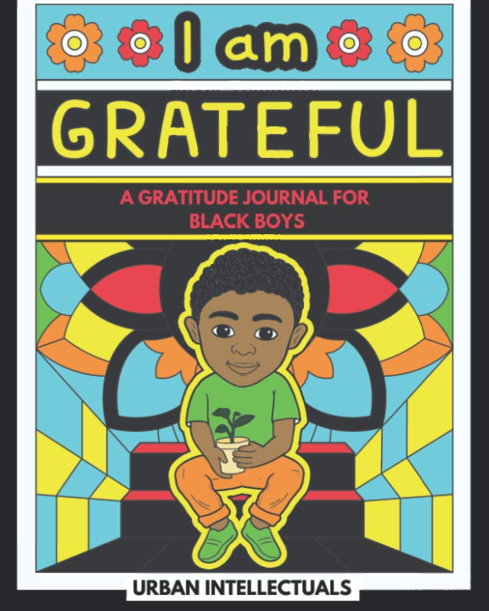 I Am Grateful: A Gratitude Journal for Black Boys