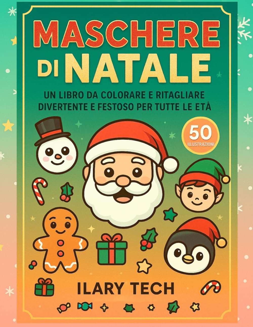 Maschere di Natale – Un Libro da Colorare e Ritagliare Divertente e Festoso per Tutte le Età (Coloring Books)