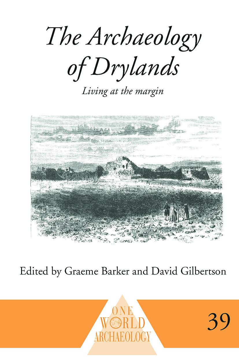 The Archaeology of Drylands: Living at the Margin (One World Archaeology)