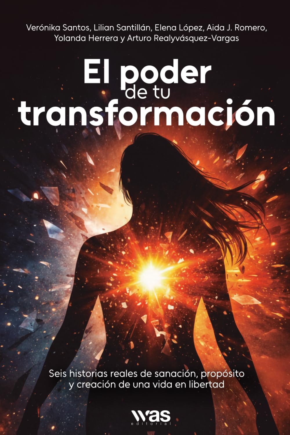 El poder de tu transformación: Seis historias reales de sanación, propósito y creación de una vida en libertad.