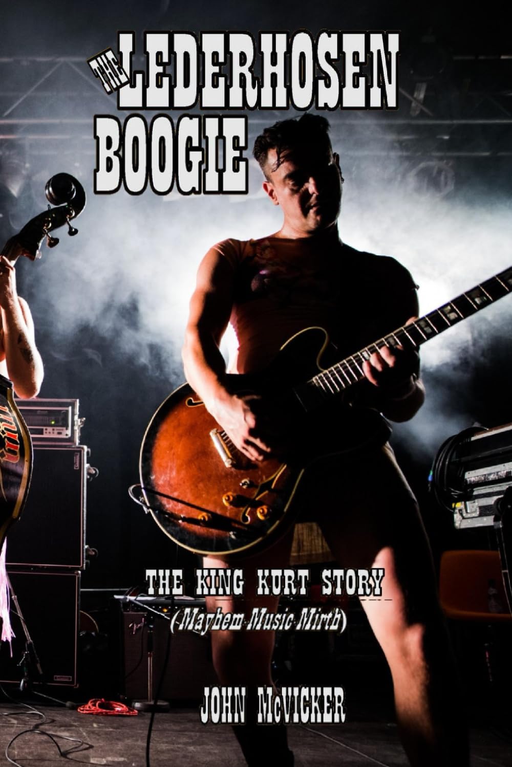 The Lederhosen Boogie: The King Kurt Story (Mayhem - Music - Mirth)