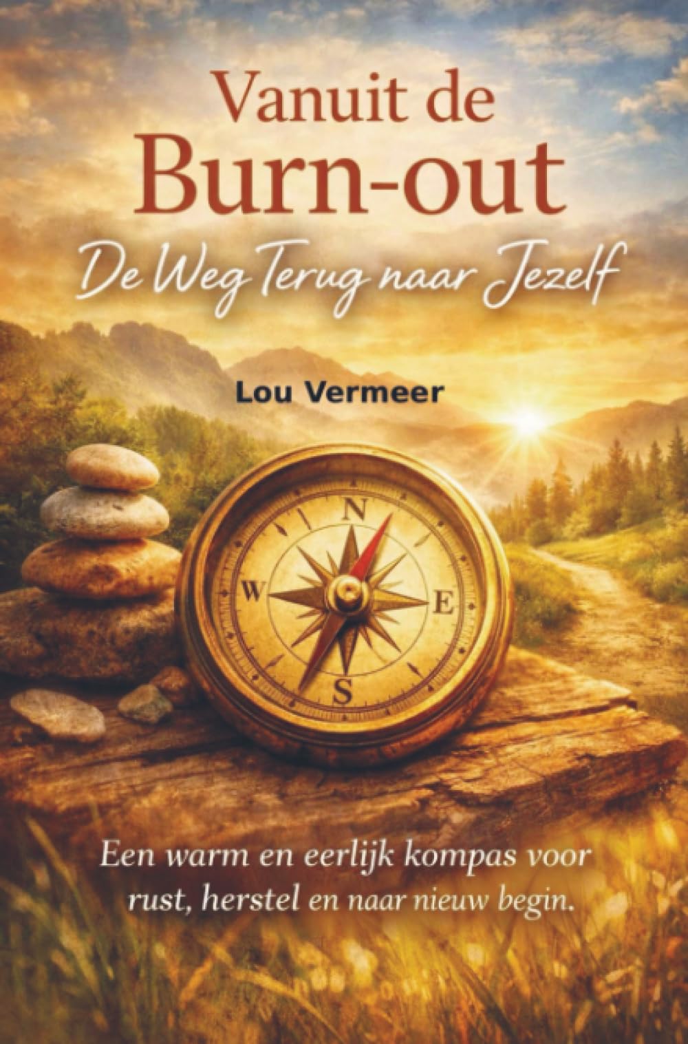 Vanuit de Burn-out, De Weg Terug naar Jezelf: Een warm en eerlijk kompas voor rust, herstel en naar nieuw begin.