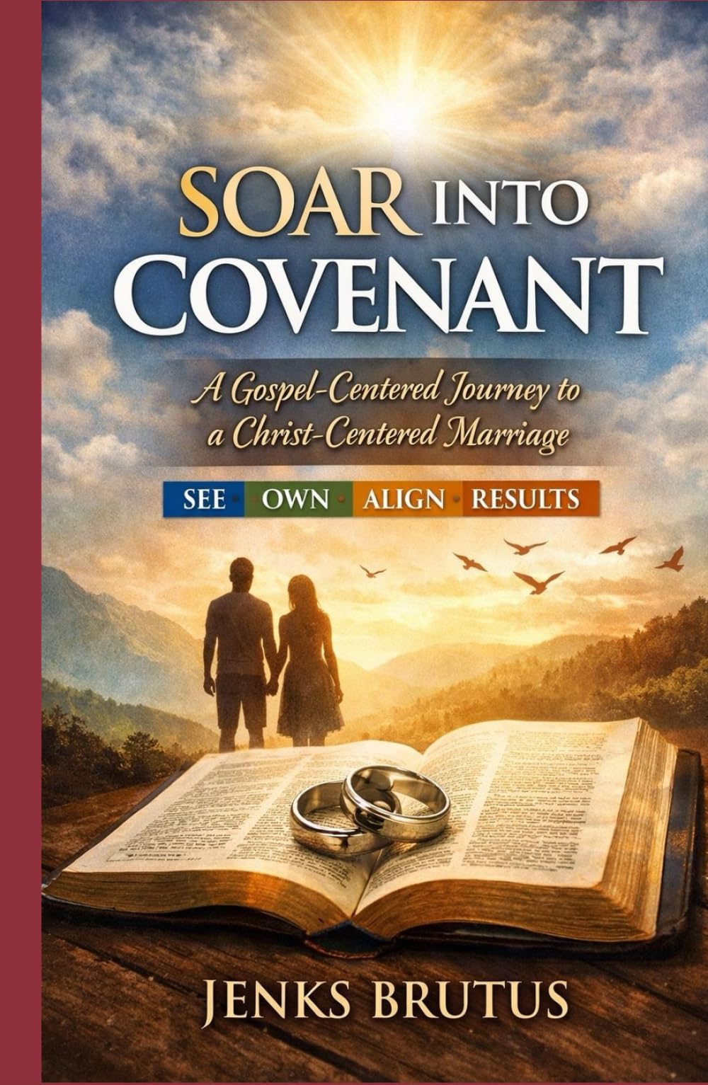 SOAR Into Covenant A Gospel-Centered Journey to a Christ-Centered Marriage