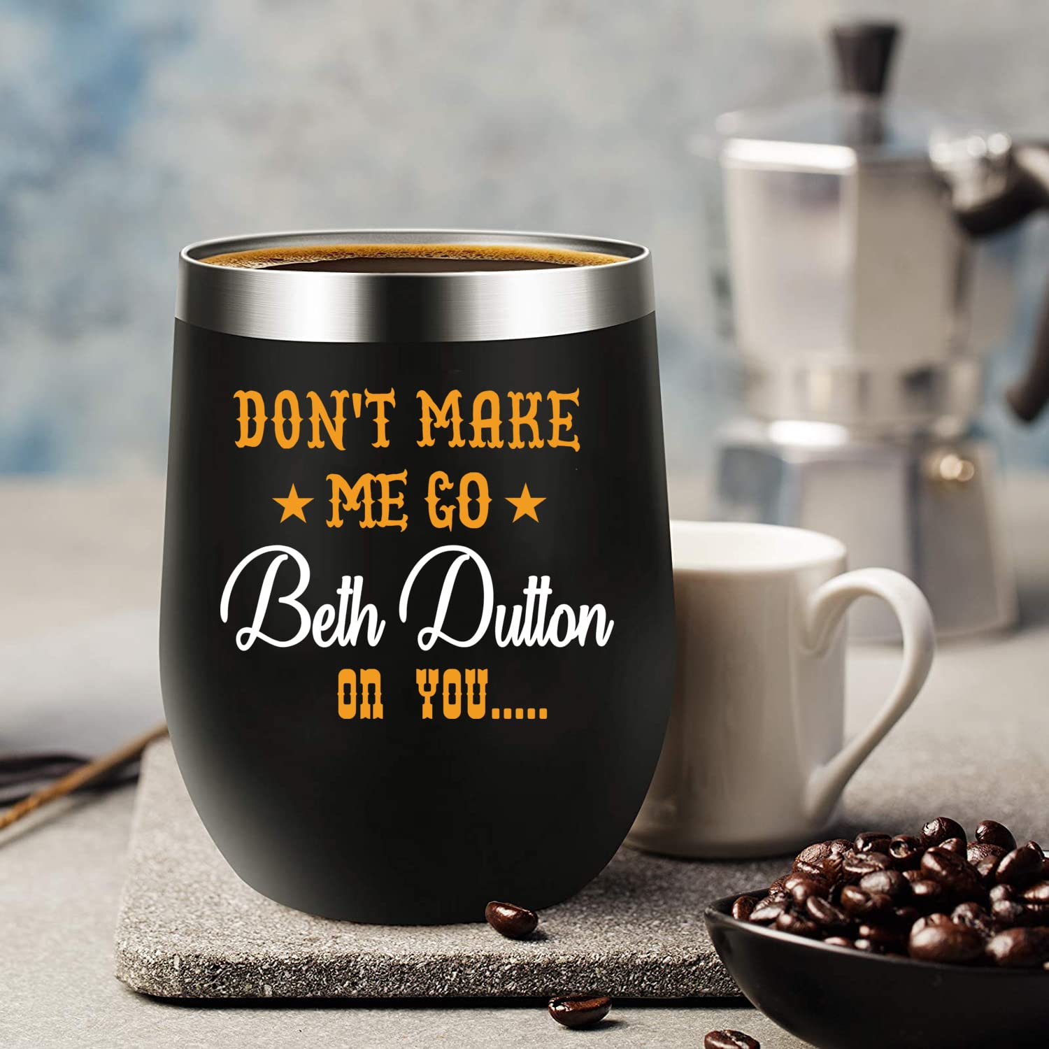 Don't Make Me Go Beth Dutton On You 12oz Insulated Wine Tumbler Gifts Set  with Lid Straw-Stainless Steel Coffee Mug Cup- Unique Birthday Christmas  Gifts Idea for Men Women (BLACK) : Amazon.sg: