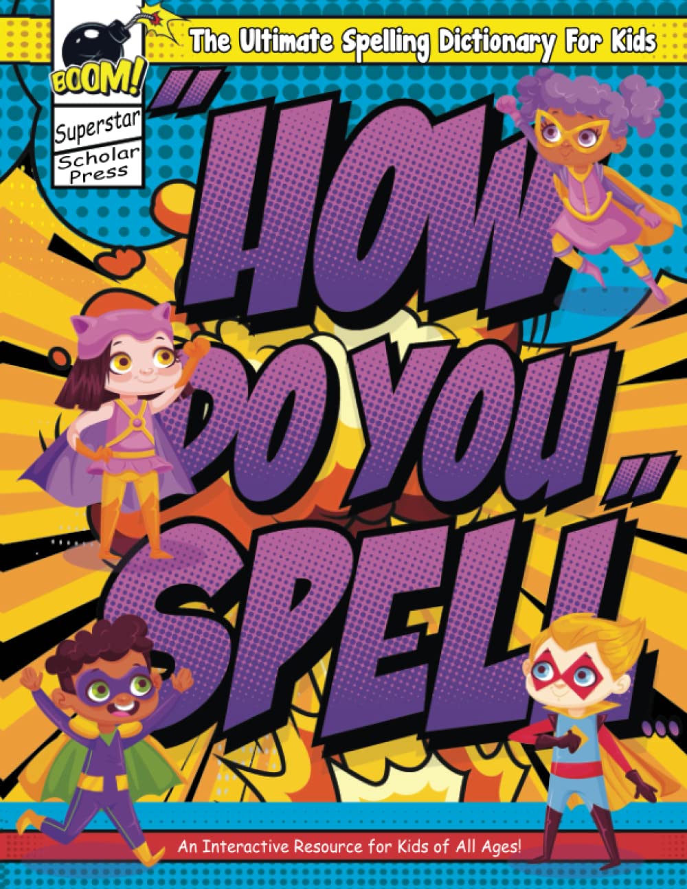 How Do You Spell...: An Interactive Spelling Dictionary For Kids