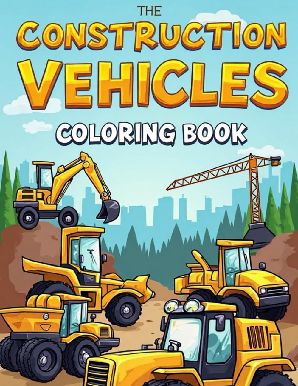 Construction Vehicles Coloring Book: Fun and Easy Coloring Pages of Trucks, Diggers, and Heavy Machines for Kids (Construction Coloring Book)