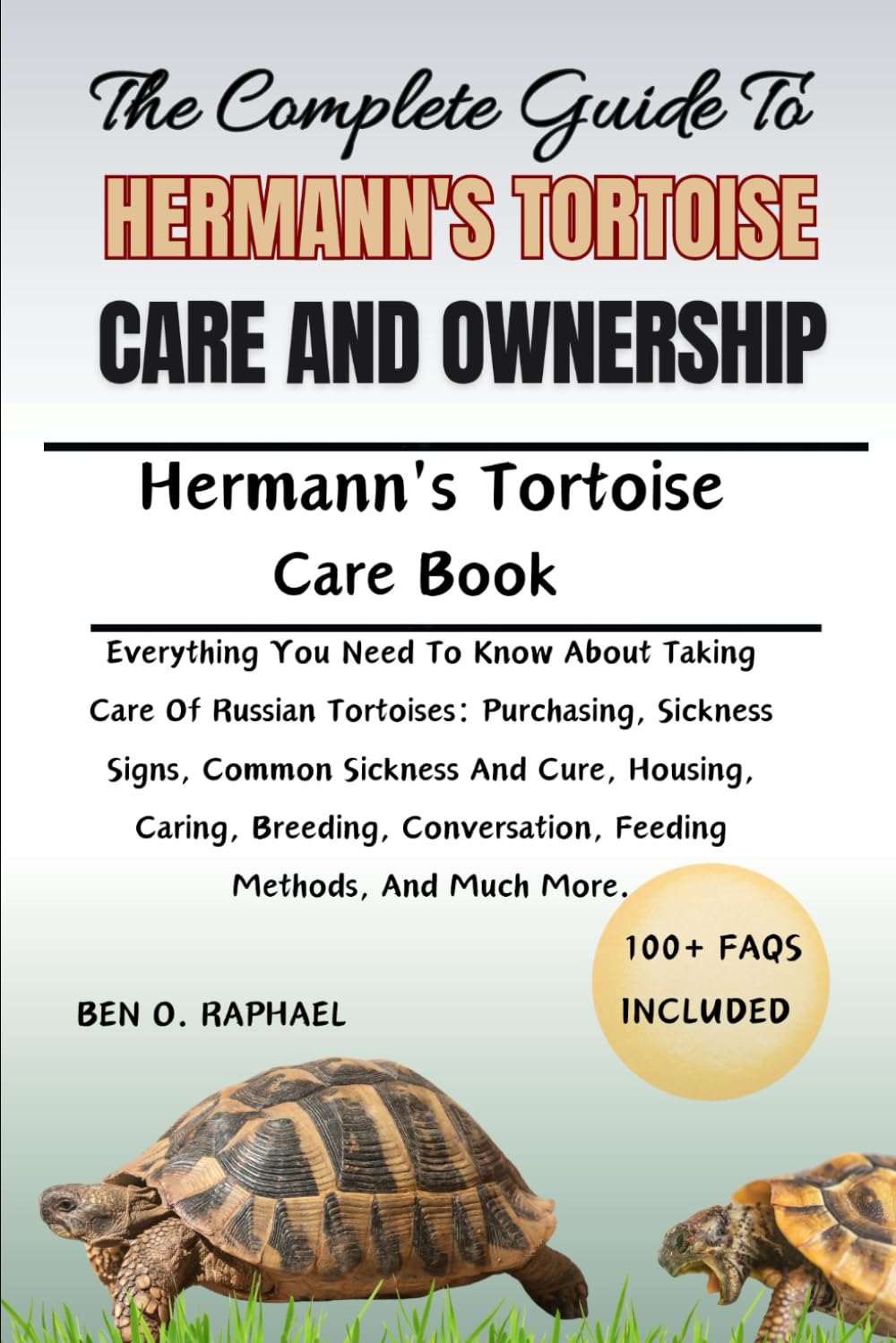 THE COMPLETE GUIDE TO HERMANN'S TORTOISE CARE AND OWNERSHIP: All the information you need to maintain an interesting pet and learn about the health, ... and behavior of Hermann's tortoises.