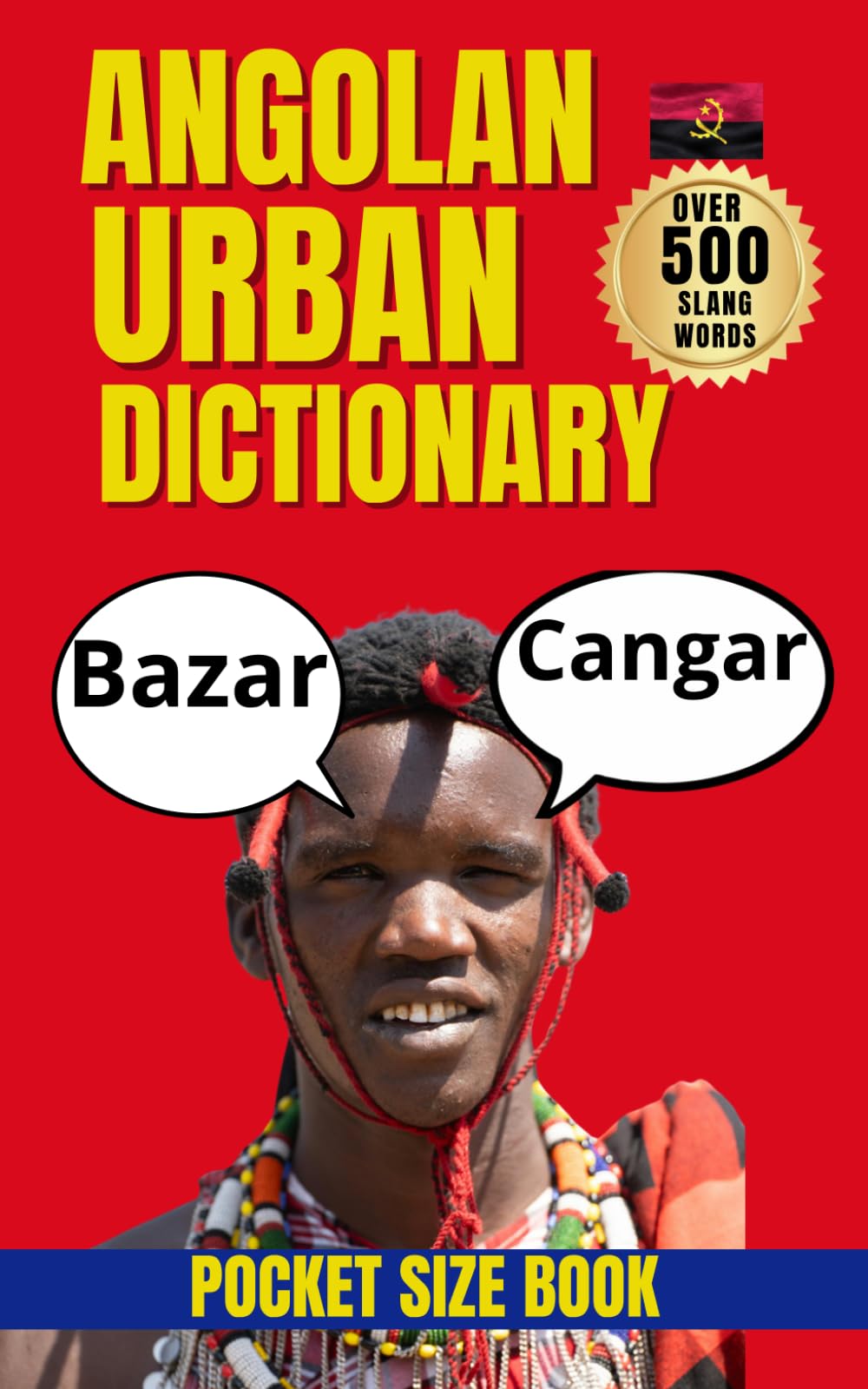 Angolan Urban Dictionary: 500 carefully selected Angolan slang words and expressions (A–Z) (Urban Slang Dictionary)