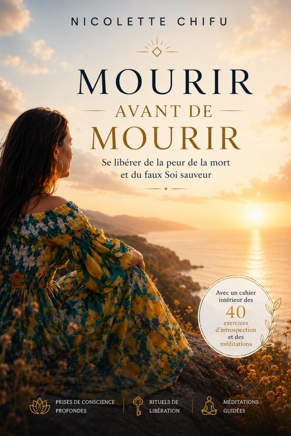 Mourir avant de mourir: Se libérer de la peur de la mort et du faux Soi sauveur (Avec un cahier intérieur des exercices d’introspection et des méditations)