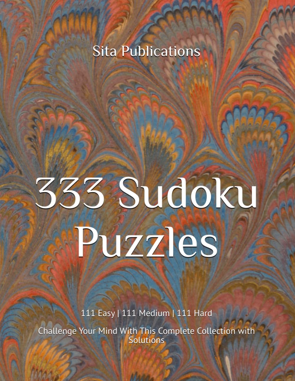 333 Sudoku Puzzles: Easy, Medium & Hard - Complete Collection with Solutions