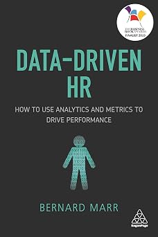 Data-Driven HR How to Use Analytics and Metrics to Drive Performance