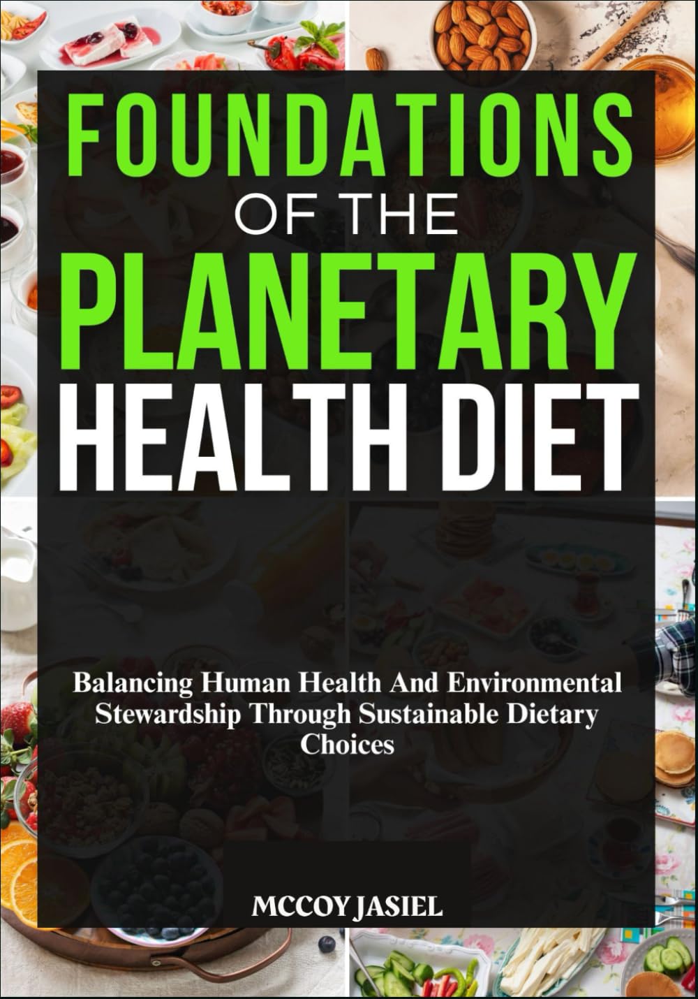 FOUNDATIONS OF THE PLANETARY HEALTH DIET: Balancing Human Health And Environmental Stewardship Through Sustainable Dietary Choices
