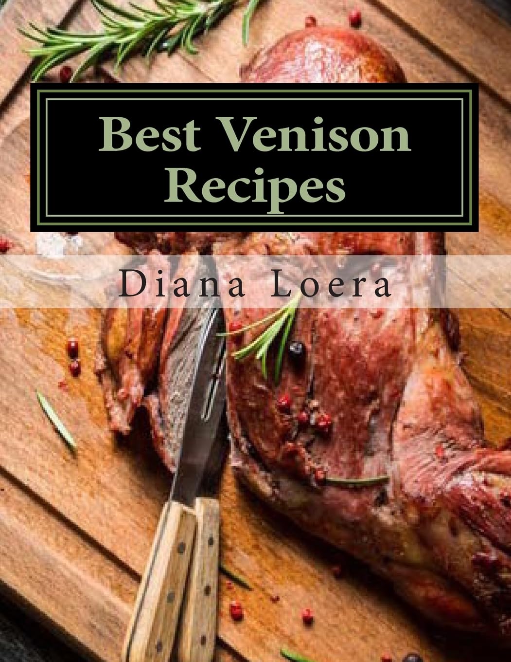 Best Venison Recipes: Volume 1