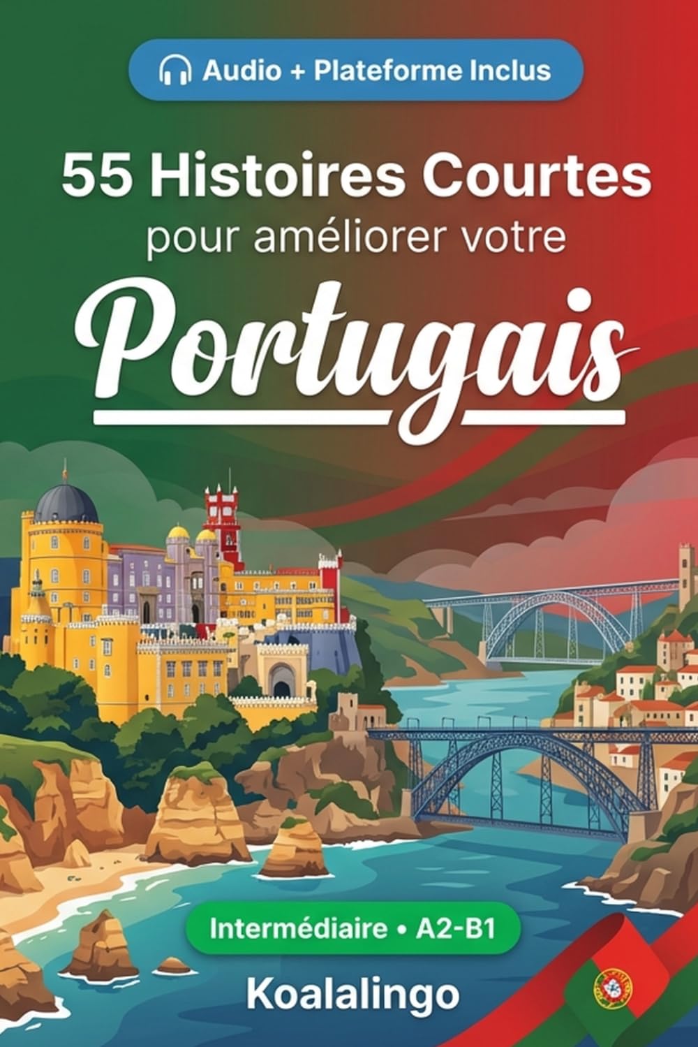 55 histoires courtes bilingues pour apprendre le portugais niveau intermédiaire: Améliorez votre vocabulaire, votre lecture et votre compréhension ... pour étudiants et adultes de niveau A2-B1