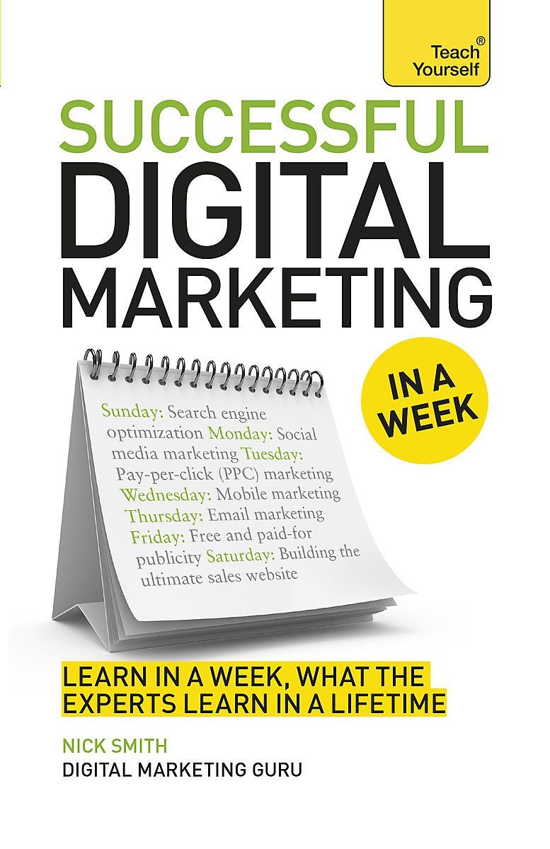 Successful Digital Marketing in a Week: Brilliant Online Marketing In Seven Simple Steps (Teach Yourself) Paperback – 28 Feb. 2014