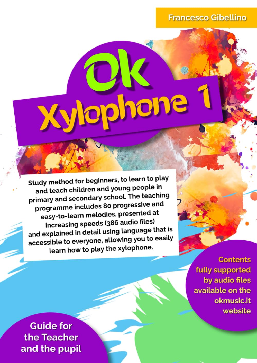 Ok Xylophone Book 1: Study method for beginners, to learn to play and teach children and young people in primary and secondary school. The teaching ... melodies, presented at increasing speeds