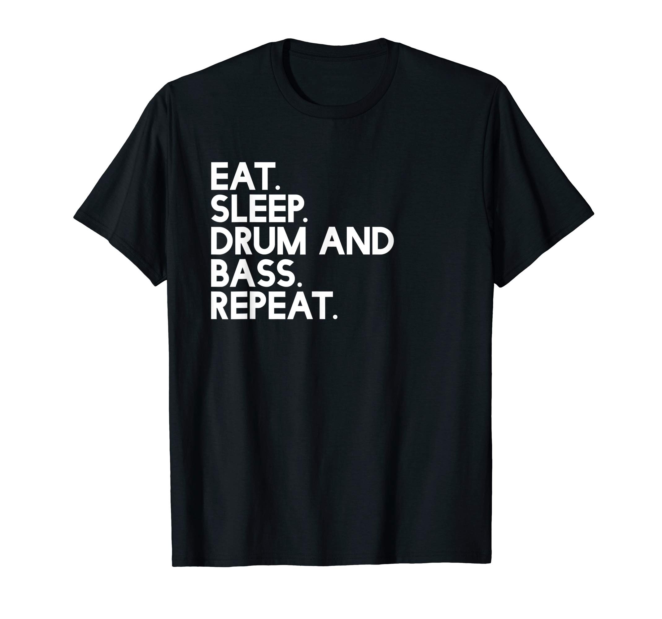 drum and bass MerchLifeEat Sleep drum and bass repeat - Music T-Shirt
