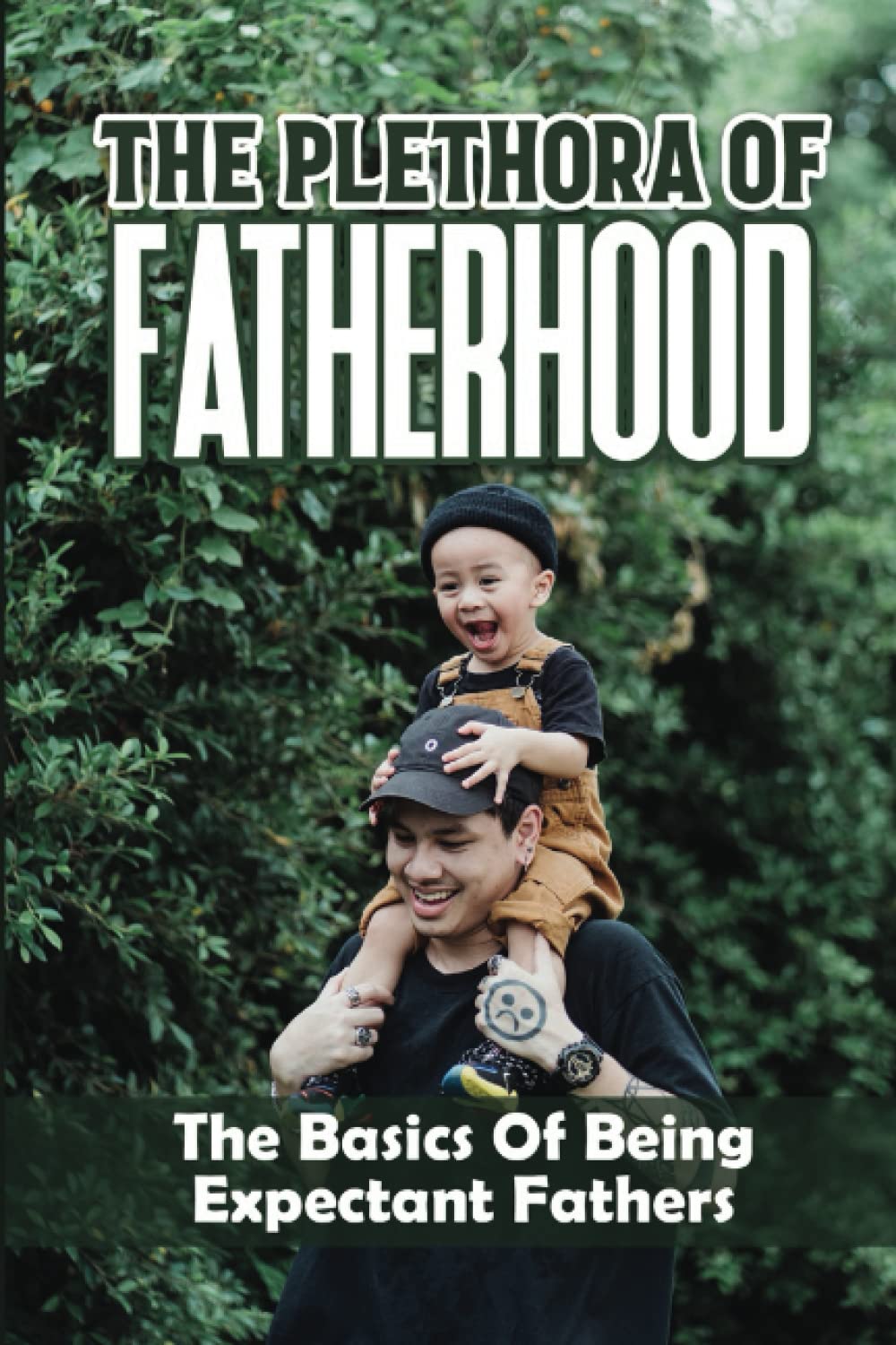 The Plethora Of Fatherhood: The Basics Of Being Expectant Fathers