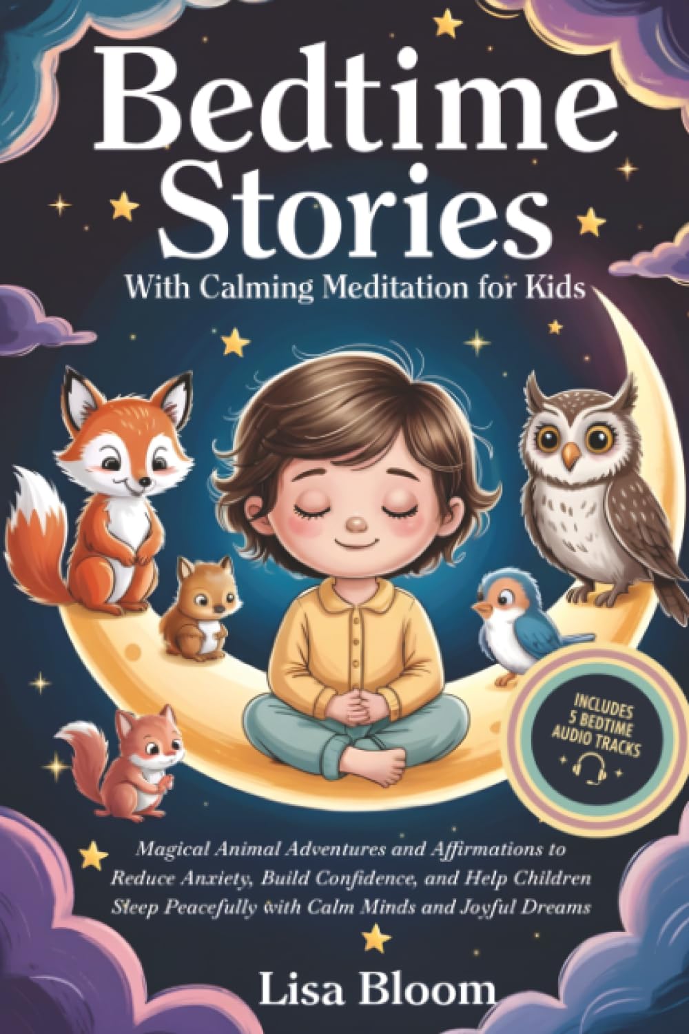 Bedtime Stories With Calming Meditation For Kids: Magical Animal Adventures and Affirmations to Reduce Anxiety, Build Confidence, and Help Children ... Tales & Calming Sleep Stories for Kids)