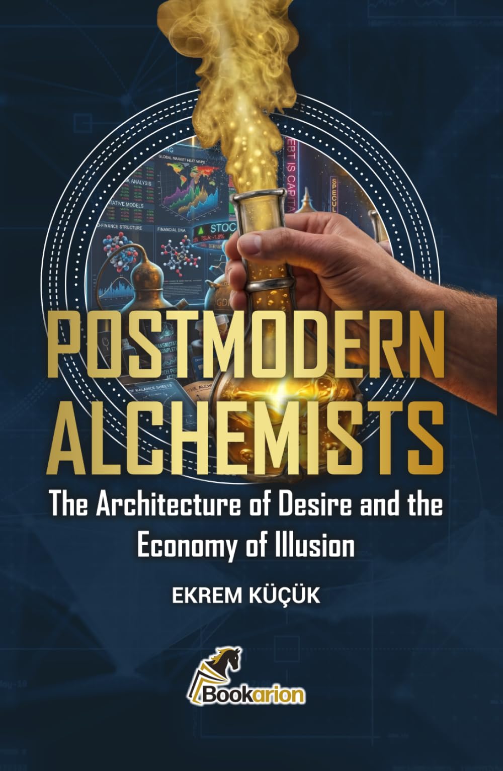 POSTMODERN ALCHEMISTS: The Architecture of Desire and the Economy of Illusion