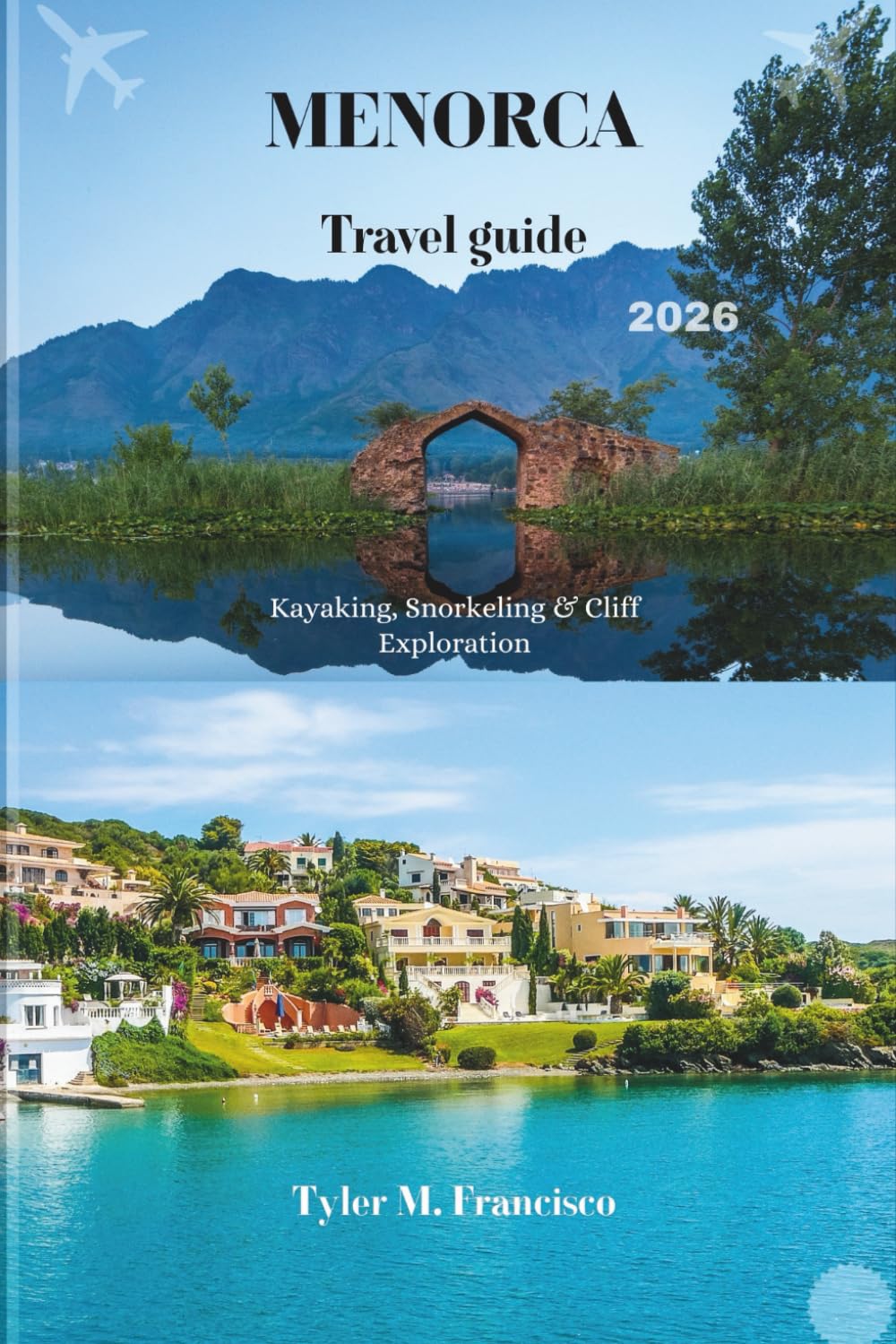 MENORCA TRAVEL GUIDE 2026: Kayaking, Snorkeling & Cliff Exploration
