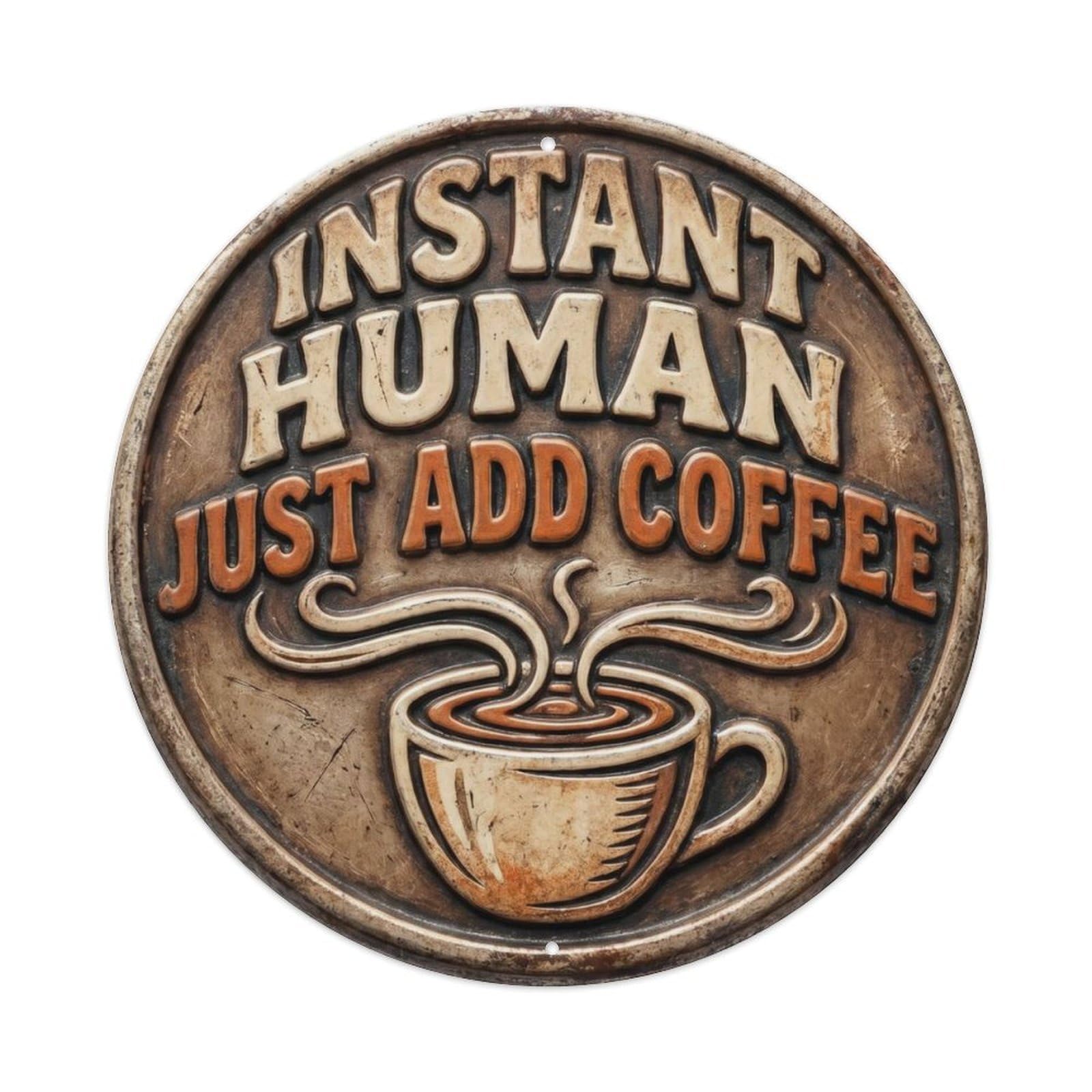 Instant Human Just Add Coffee Nostalgic Hanging Ornament Retro Slogans Vintage Metal Tin Sign Plaque Wall Decor for Cafe, Club, Garden Round Metal Poster 8x8Inch