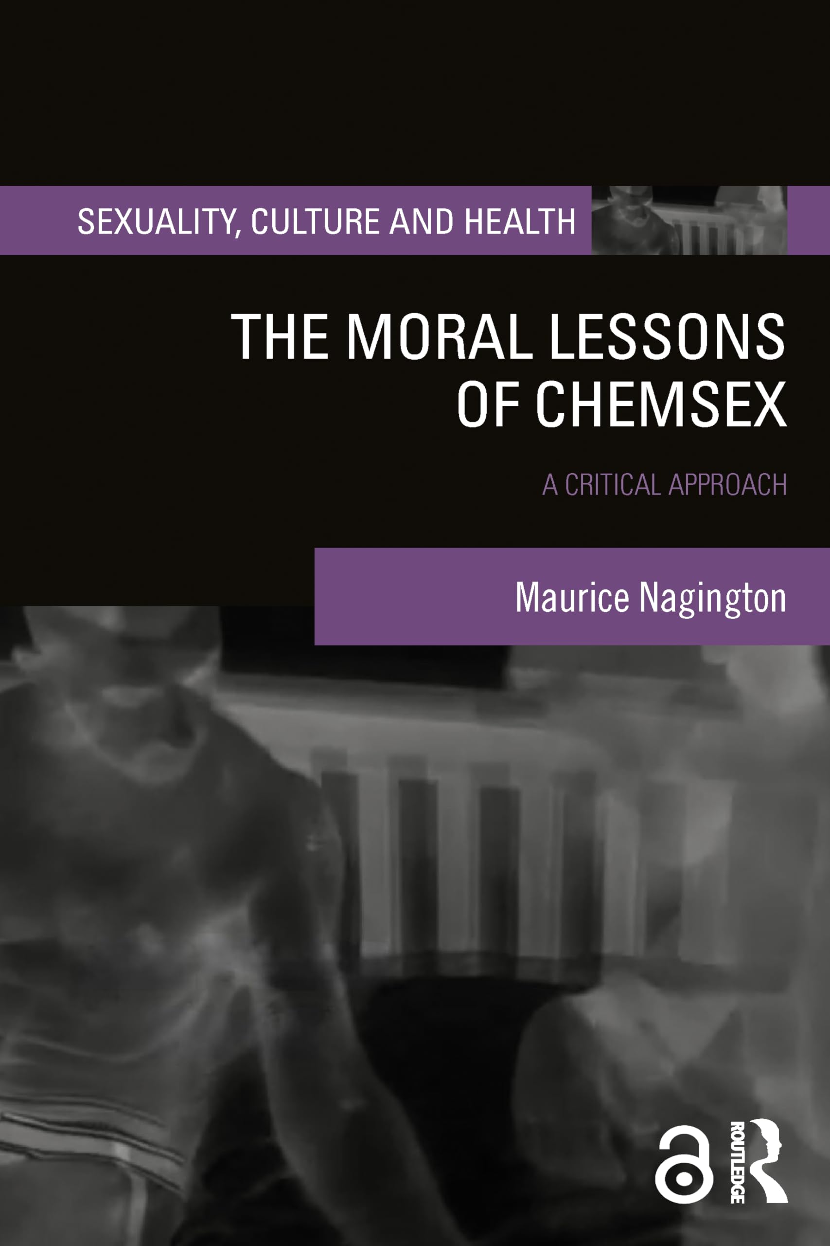 The Moral Lessons of Chemsex: A Critical Approach (Sexuality, Culture and Health)