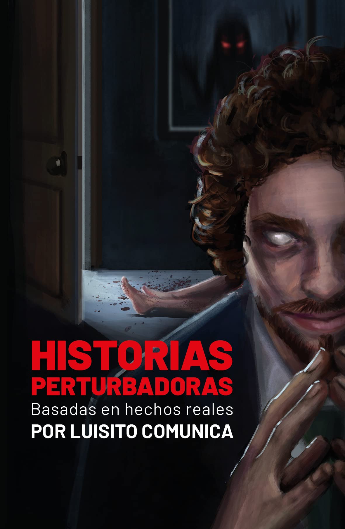 Historias Perturbadoras. Basadas En Hechos Reales/ Disturbing Stories. Based on True Events: Basadas en hechos reales/ Based on True Events