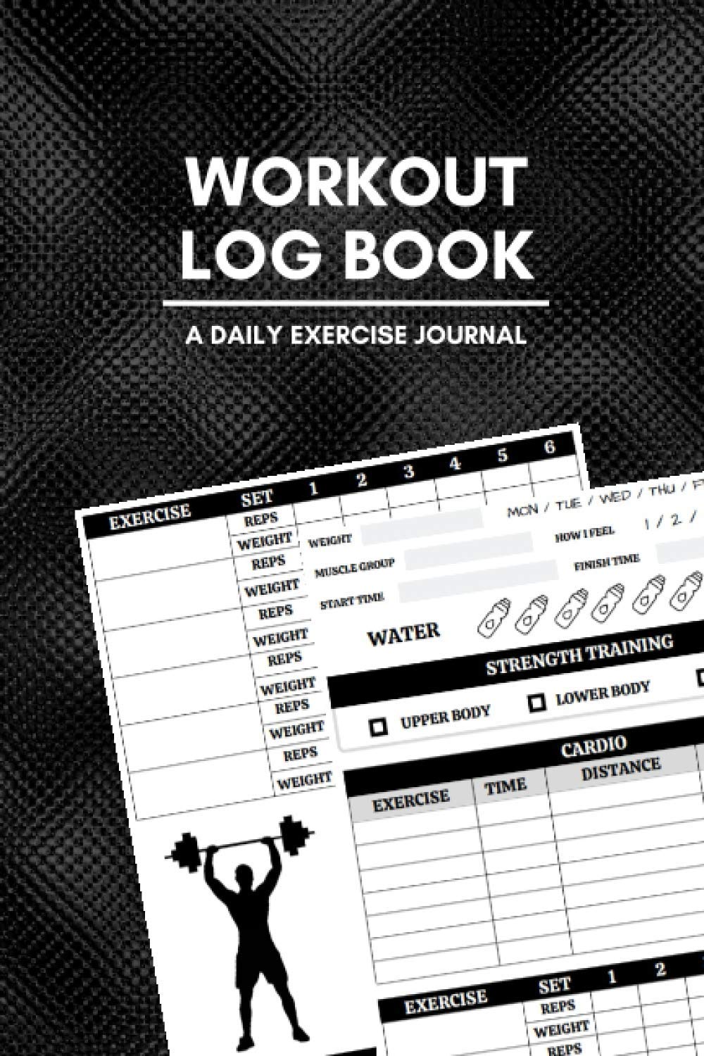Workout Log Book A Daily Exercise Journal: Daily Workout Notebook/Diary for Training, Exercising, Weightlifting, and Tracking Progress for Gym or Personal Use