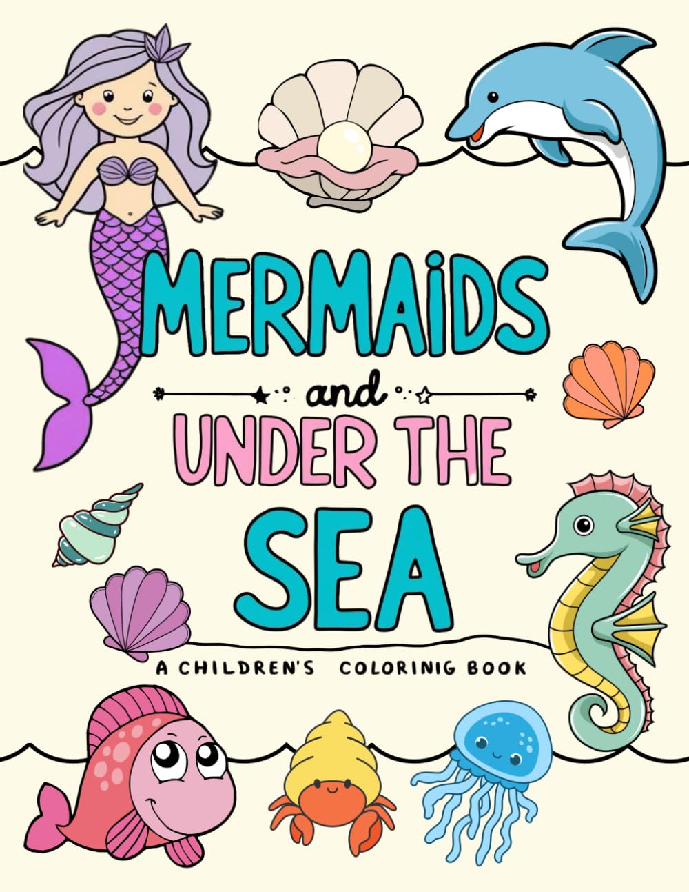 Mermaid & Under the Sea Coloring Book for Kids Ages 3+ | 50 Fun Single-Sided Pages with Mermaids, Starfish, Seahorses, Dolphins, Jellyfish, Crabs & More!