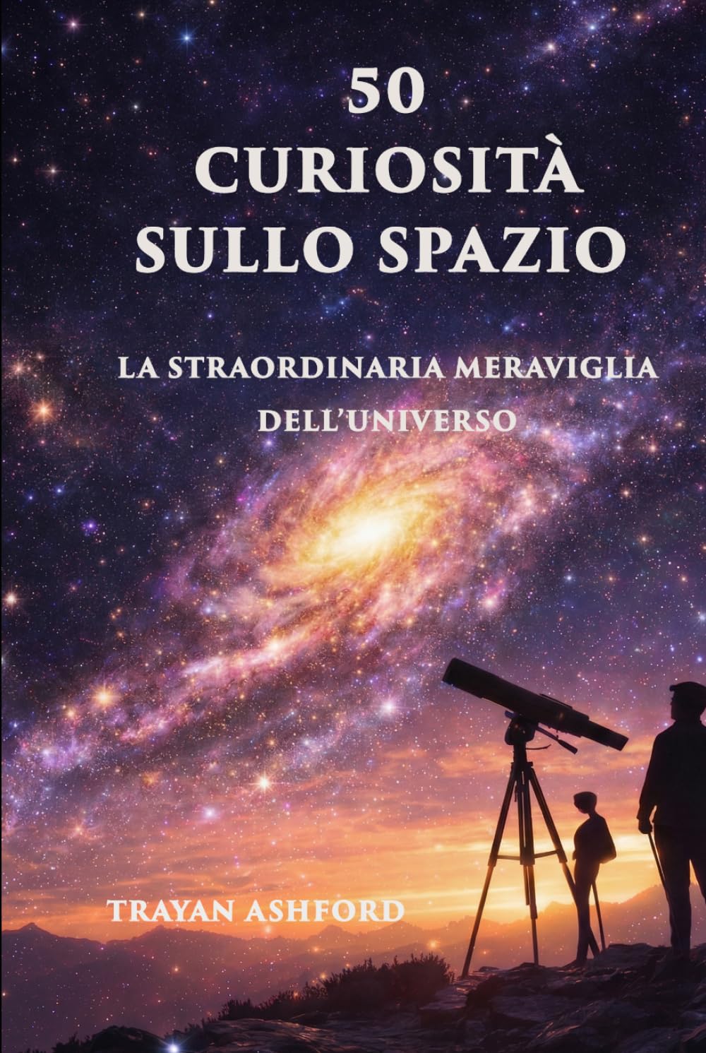 50 CURIOSITÀ SULLO SPAZIO: La straordinaria meraviglia dell'Universo