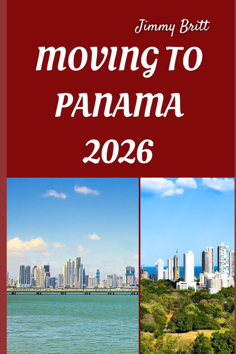 MOVING TO PANAMA 2026: Smooth Relocation, Local Insights, and Practical Guidance for Starting a New Life in Panama in 2026