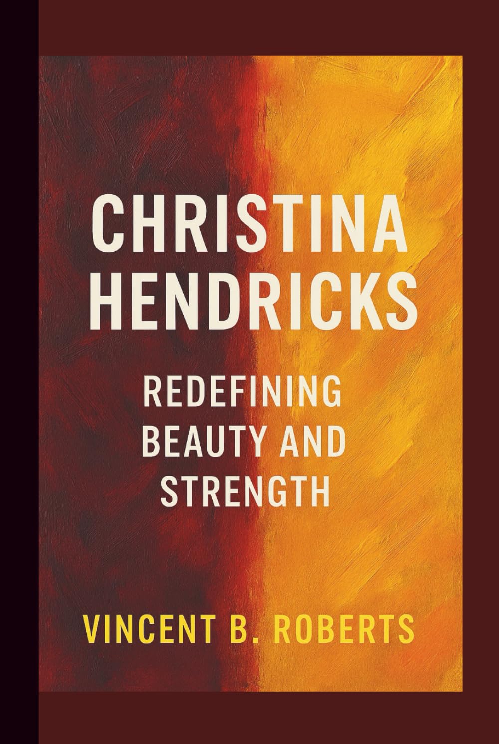 CHRISTINA HENDRICKS: REDEFINING BEAUTY AND STRENGTH