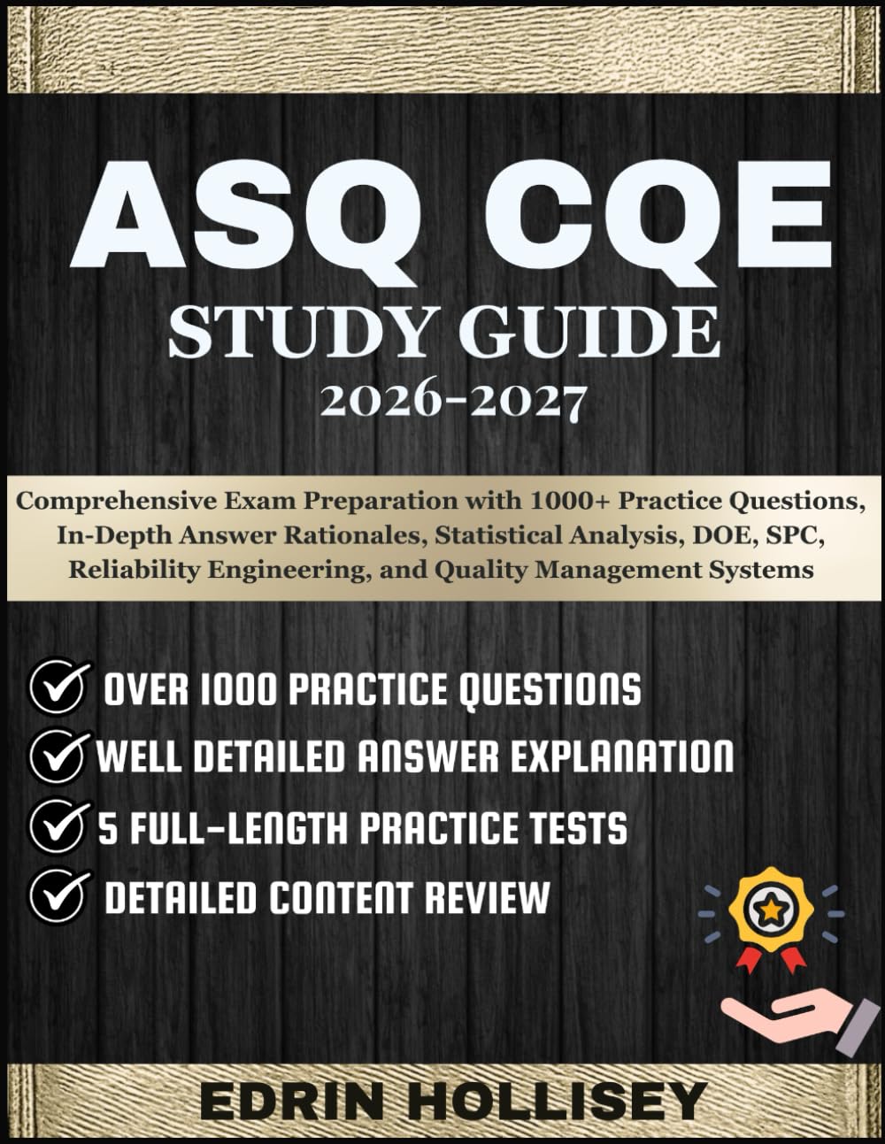 ASQ CQE STUDY GUIDE 2026-2027: Comprehensive Exam Preparation with 1000+ Practice Questions, In-Depth Answer Rationales, Statistical Analysis, DOE, ... Engineering, and Quality Management Systems