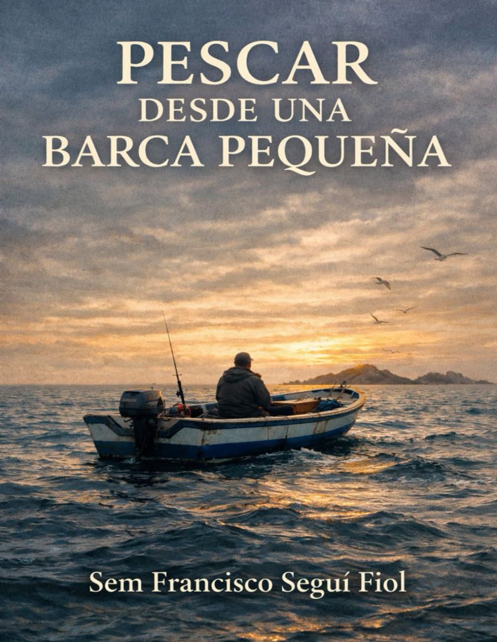 PESCAR DESDE UNA BARCA PEQUEÑA (Pesca artesanal de superficie)