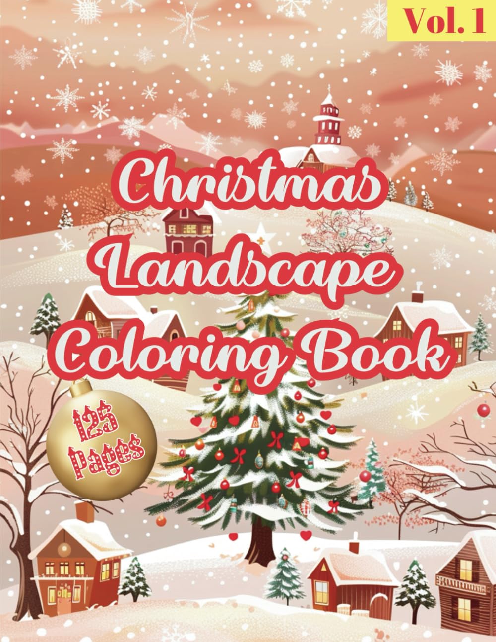 Christmas Landscape Coloring Book Vol 1: Beautiful, Captivating, Festive Coloring Book_125 Pages