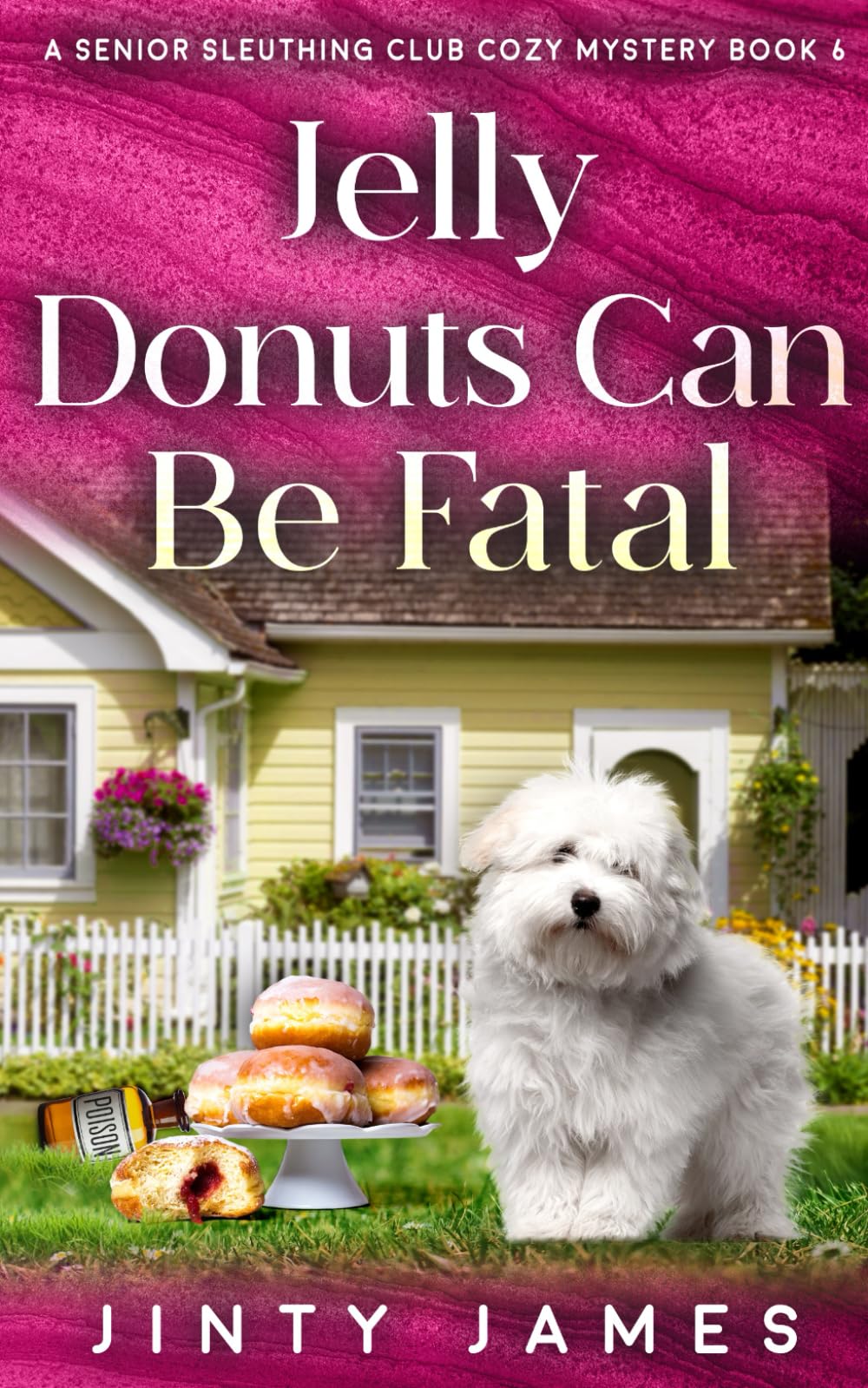 Jelly Donuts Can Be Fatal: A Senior Sleuthing Club Cozy Mystery – Book 6