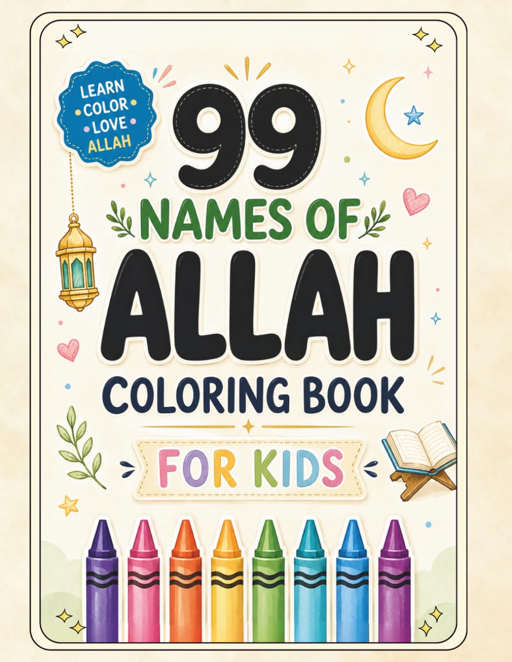 99 Names of Allah Coloring Book for Kids: Islamic Activity Book with Simple Meanings, Tracing Practice and Colouring Pages for Muslim Children